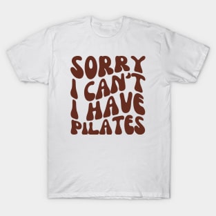 Sorry I Can't I Have Pilates, Funny Pilates Club T-Shirt